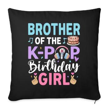 Brother Of The K-Pop Birthday Girl - Sofa pillowcase 17,3'' x 17,3'' (45 x 45 cm) - black - Front