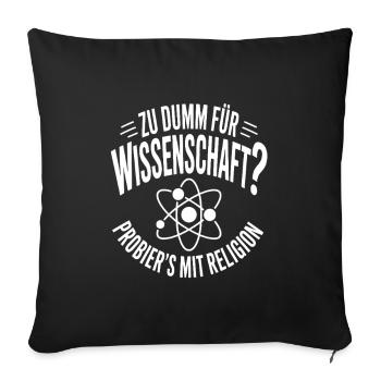 Zu dumm für Wissenschaft? Relativ - Sofakissenbezug 45 x 45 cm - Schwarz - Vorne