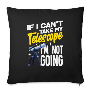 Je ne vais nulle part sans mon télescope - Housse de coussin décorative 45 x 45 cm - noir - Devant