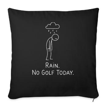 Rain No Golf Today Golfer Gift Idea Golfer - Sofa pillowcase 17,3'' x 17,3'' (45 x 45 cm) - black - Front