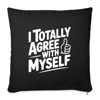 I Totally Agree with Myself - Sofa pillowcase 17,3'' x 17,3'' (45 x 45 cm) - black - Front