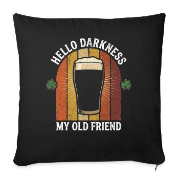 Hello Darkness My Old Friend Trinkt Stout-Bier - Sofakissenbezug 45 x 45 cm - Schwarz - Vorne