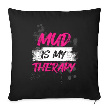 Mud is my therapy Schlammlauf Mud Run Muddy Race - Sofa pillowcase 17,3'' x 17,3'' (45 x 45 cm) - black - Front