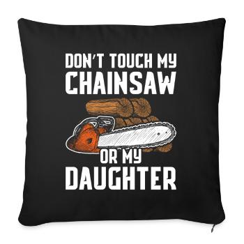 Ne touche pas à ma scie à chaîne qui fabrique des bûcherons - Housse de coussin décorative 45 x 45 cm - noir - Devant