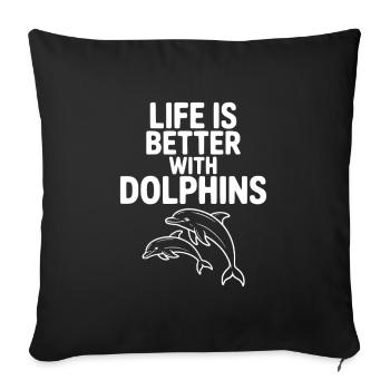 Life is Better with Dolphins - Sofa pillowcase 17,3'' x 17,3'' (45 x 45 cm) - black - Front