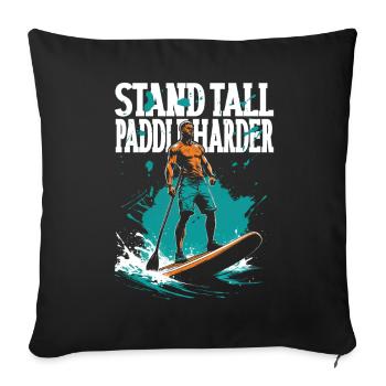 Stand Up Paddle Stand Tall Paddle Harder - Sofa pillowcase 17,3'' x 17,3'' (45 x 45 cm) - black - Front