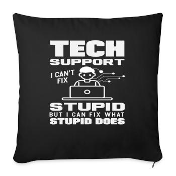Tech Support Ich repariere was Dummheit tut - Sofakissenbezug 45 x 45 cm - Schwarz - Vorne