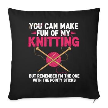 Vous pouvez vous moquer de mon tricot – Humour - Housse de coussin décorative 45 x 45 cm - noir - Devant