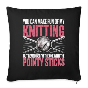 Vous pouvez vous moquer de mon tricot – Humour - Housse de coussin décorative 45 x 45 cm - noir - Devant