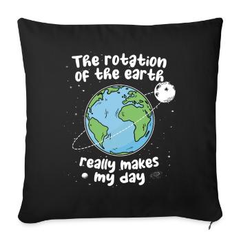 The Rotation of Earth Makes My Day Sarcasm - Sofa pillowcase 17,3'' x 17,3'' (45 x 45 cm) - black - Front