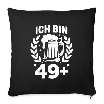  Ich Bin 49+ Lustiges Bier Motiv Zum 50 Geburtstag - Sofakissenbezug 45 x 45 cm - Schwarz - Vorne