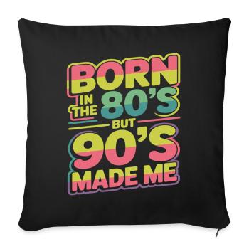 Born in the 80s But 90s Made Me Retro - Sofa pillowcase 17,3'' x 17,3'' (45 x 45 cm) - black - Front