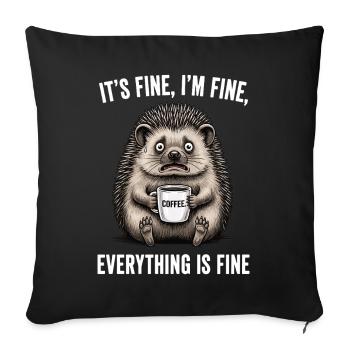 Its Fine Im Fine Coffee Hedgehog Humor - Sofa pillowcase 17,3'' x 17,3'' (45 x 45 cm) - black - Front