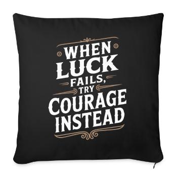 Courage Over Luck Vintage Quote - Sofa pillowcase 17,3'' x 17,3'' (45 x 45 cm) - black - Front