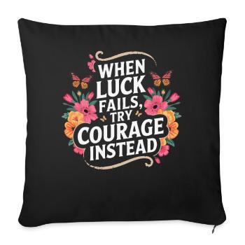 Courage Over Luck Floral Quote - Sofa pillowcase 17,3'' x 17,3'' (45 x 45 cm) - black - Front