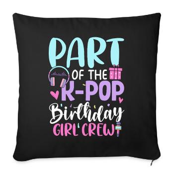 Part Of The K Pop Birthday Girl Crew - Sofa pillowcase 17,3'' x 17,3'' (45 x 45 cm) - black - Front