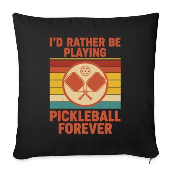 Pickleball Id Rather Be Playing Pickleball Forever - Sofa pillowcase 17,3'' x 17,3'' (45 x 45 cm) - black - Front