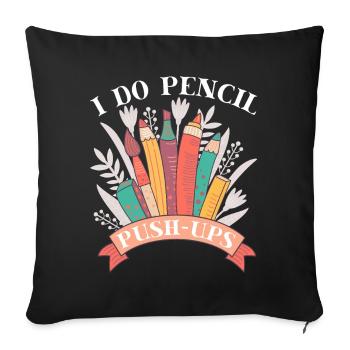 Artist Painter Graphic I Do Pencil Push Ups Saying - Sofakissenbezug 45 x 45 cm - Schwarz - Vorne