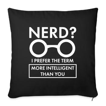 Nerd More Intelligent Than You Sarcastic Art - Sofa pillowcase 17,3'' x 17,3'' (45 x 45 cm) - black - Front