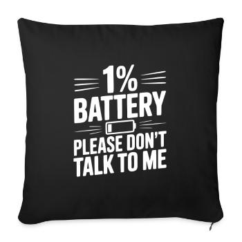 1 % de batterie, s’il te plaît, ne me parle pas - Housse de coussin décorative 45 x 45 cm - noir - Devant