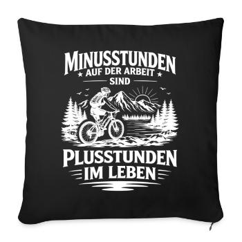 Minusstunden Arbeit sind Plusstunden Leben Frau - Sofakissenbezug 45 x 45 cm - Schwarz - Vorne