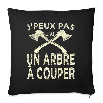 Humour Bûcheron Jpeux Pas Arbre à Couper - Housse de coussin décorative 45 x 45 cm - noir - Devant