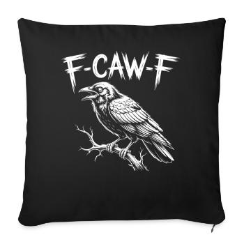 F-Caw-F Crow Raven Dark Gothic Humor Funny Goth - Sofa pillowcase 17,3'' x 17,3'' (45 x 45 cm) - black - Front