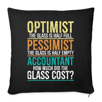 optimist the glass is half full pessimist - Sofa pillowcase 17,3'' x 17,3'' (45 x 45 cm) - black - Front