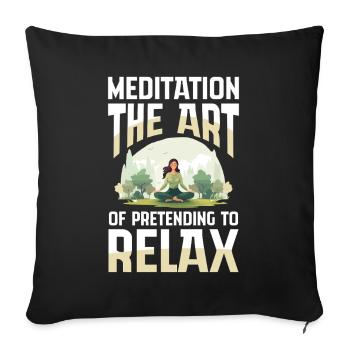 Meditation The Art Of Pretending To Relax - Sofa pillowcase 17,3'' x 17,3'' (45 x 45 cm) - black - Front