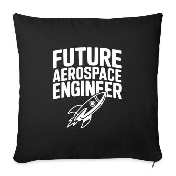 Future Aerospace Engineer - Sofa pillowcase 17,3'' x 17,3'' (45 x 45 cm) - black - Front