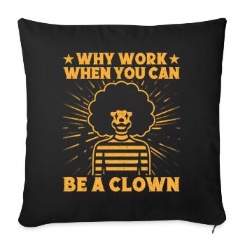 Pourquoi travailler pour un artiste de cirque clown ? Idée cadeau - Housse de coussin décorative 45 x 45 cm - noir - Devant