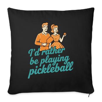 Pickleball Id Rather Be Playing Pickleball Funny - Sofa pillowcase 17,3'' x 17,3'' (45 x 45 cm) - black - Front