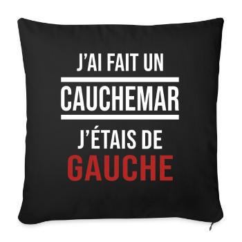 j'ai fais un cauchemar j'étais de gauche - Housse de coussin décorative 45 x 45 cm - noir - Devant