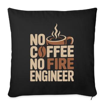 Fire Engineer No Coffee Pump Operator Coffee Lover - Sofa pillowcase 17,3'' x 17,3'' (45 x 45 cm) - black - Front