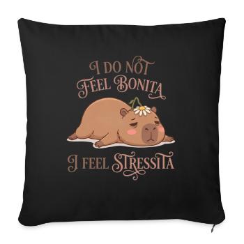 I Do Not Feel Bonita O Feel Stressita - Sofakissenbezug 45 x 45 cm - Schwarz - Vorne