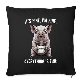 Its Fine Im Fine Coffee Pig Humor - Sofa pillowcase 17,3'' x 17,3'' (45 x 45 cm) - black - Front