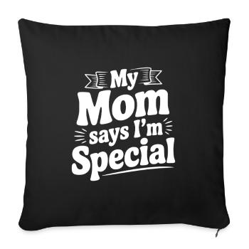 My Mom Says I'm Special - Sofa pillowcase 17,3'' x 17,3'' (45 x 45 cm) - black - Front
