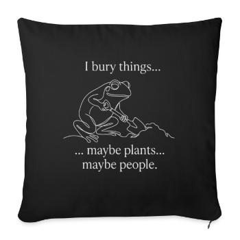 I Bury Things Maybe Plants Maybe People Frog - Sofa pillowcase 17,3'' x 17,3'' (45 x 45 cm) - black - Front