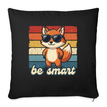 Funny Fox Be Smart Shirt Gift Idea - Sofa pillowcase 17,3'' x 17,3'' (45 x 45 cm) - black - Front