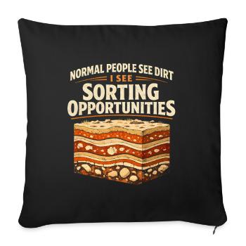 Dirt? No, sorting chance | Geology Humor - Sofa pillowcase 17,3'' x 17,3'' (45 x 45 cm) - black - Front