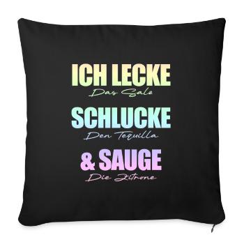 Ich lecke schlucke sauge. - Sofakissenbezug 45 x 45 cm - Schwarz - Vorne
