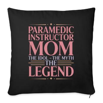 Paramedic Instructor Mom The Idol The EMS Trainer - Sofa pillowcase 17,3'' x 17,3'' (45 x 45 cm) - black - Front