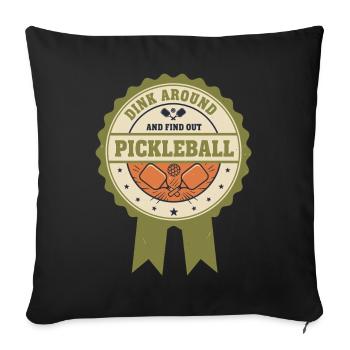 Pickleball Dink Around And Find Out Funny Player - Sofa pillowcase 17,3'' x 17,3'' (45 x 45 cm) - black - Front
