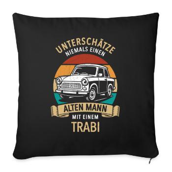 Unterschätze nie einen alten Mann mit Trabi - Sofakissenbezug 45 x 45 cm - Schwarz - Vorne