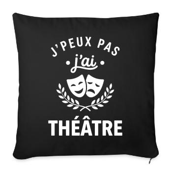 J'peux pas j'ai théâtre - Housse de coussin décorative 45 x 45 cm - noir - Devant