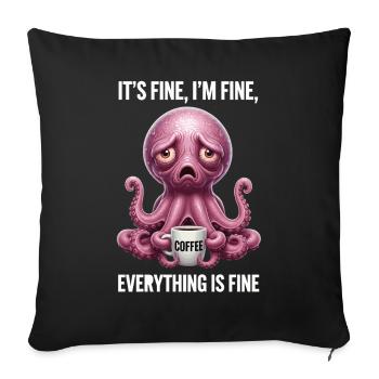 Its Fine In Fine Coffee Octopus Humor - Sofa pillowcase 17,3'' x 17,3'' (45 x 45 cm) - black - Front