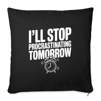 I'll Stop Procrastinating Tomorrow - Sofa pillowcase 17,3'' x 17,3'' (45 x 45 cm) - black - Front