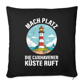 Nordsee Urlaub MACH PLATZ CUXHAVENER KÜSTE RUFT - Sofakissenbezug 45 x 45 cm - Schwarz - Vorne