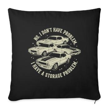 I Don't Have a Car Problem I Have a Storage Problem - Sofa pillowcase 17,3'' x 17,3'' (45 x 45 cm) - black - Front