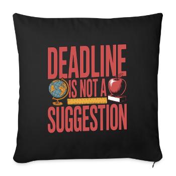 High School Teacher Deadline Is Not A Teacher - Sofa pillowcase 17,3'' x 17,3'' (45 x 45 cm) - black - Front